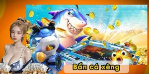 Bắn Cá Xèng